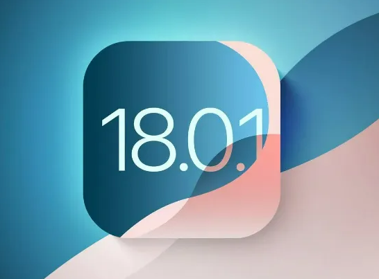 iOS 18.0.1版本评测_iOS 18.0.1版一键刷机教程